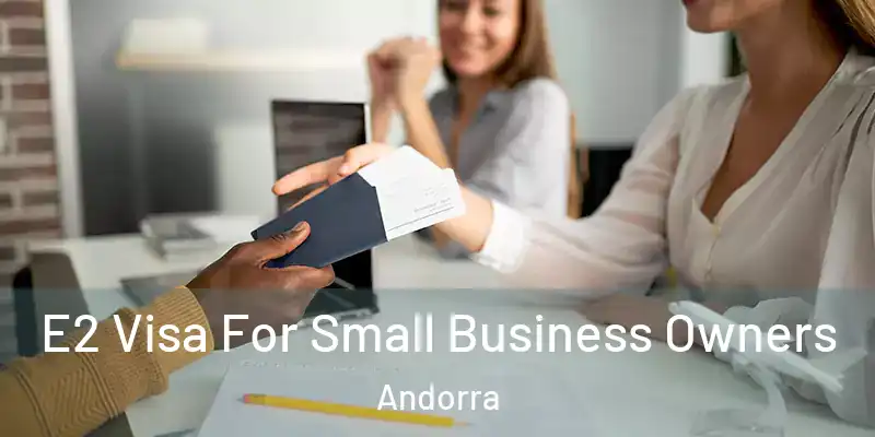  E2 Visa For Small Business Owners Andorra