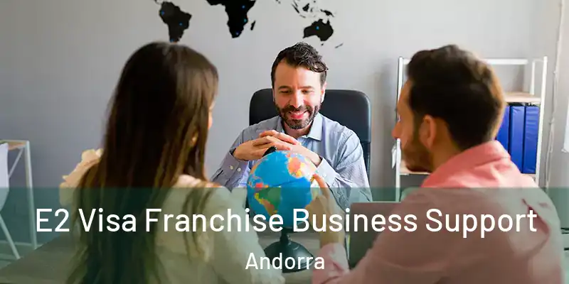  E2 Visa Franchise Business Support Andorra