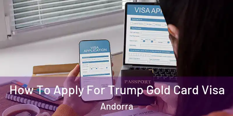  How To Apply For Trump Gold Card Visa Andorra