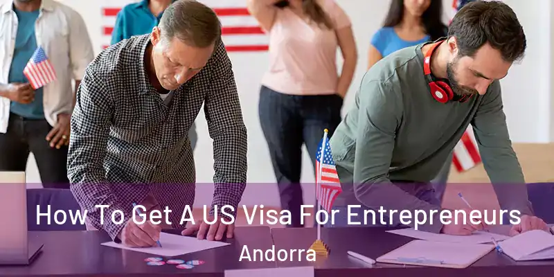  How To Get A US Visa For Entrepreneurs Andorra