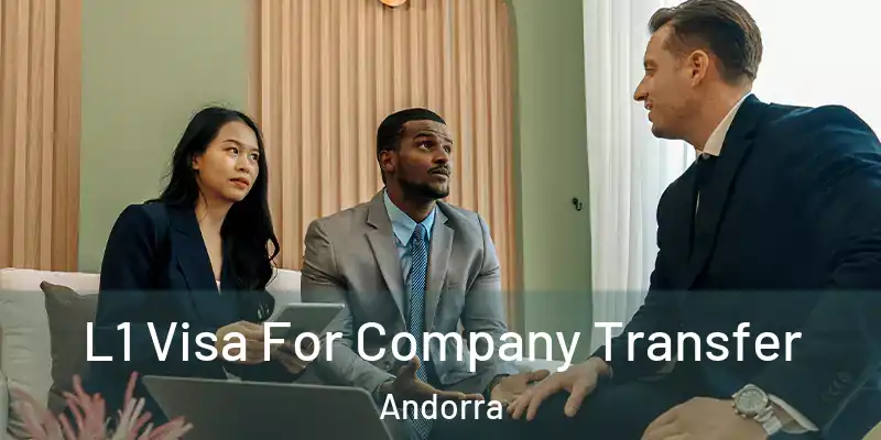  L1 Visa For Company Transfer Andorra