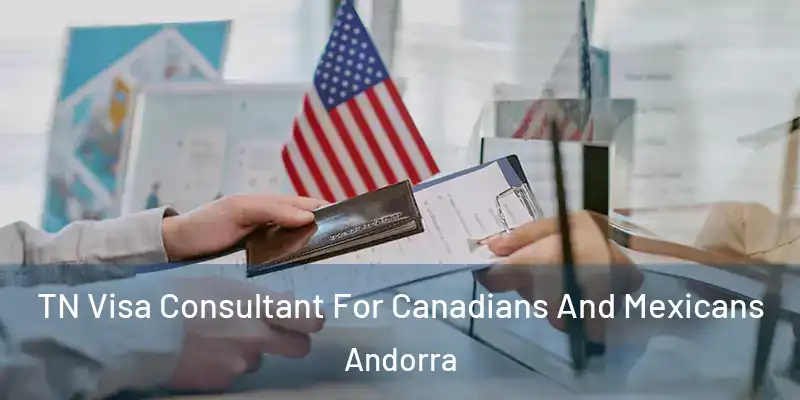  TN Visa Consultant For Canadians And Mexicans Andorra