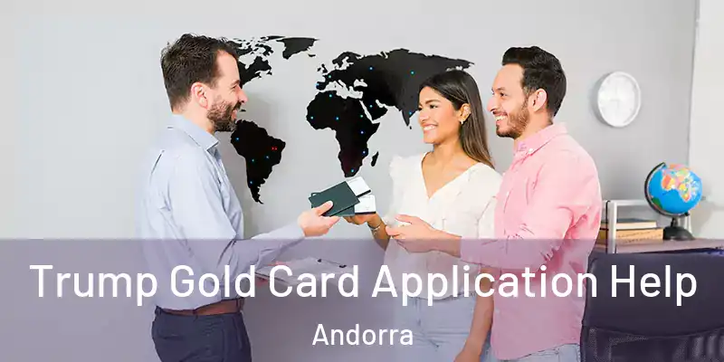  Trump Gold Card Application Help Andorra
