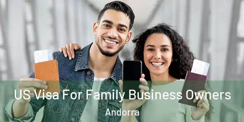  US Visa For Family Business Owners Andorra