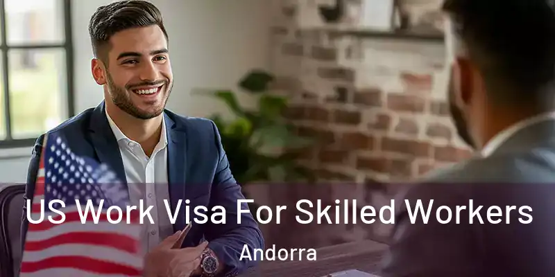  US Work Visa For Skilled Workers Andorra