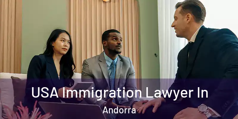  USA Immigration Lawyer In Andorra